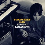 山下洋/SOMEWHERE MAN