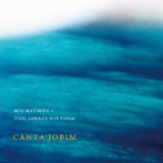 MIO MATSUDA＋JYOJI SAWADA with strings/CANTA JOBIM