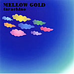 タラチネ/MELLOW GOLD