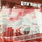DUB SACK/FASTER，LOUDER＆SNOTTYER
