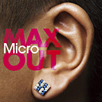 Micro/MAX OUT