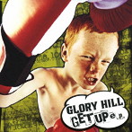 GLORY HILL/GET UP e.p.