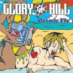 GLORY HILL/Cosmic Fly