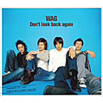 WAG/Don’t look back again