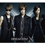 BREAKERZ/X（初回限定盤A）（DVD付）