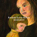 MUSEMENT/Random Access Melody
