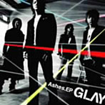 GLAY/Ashes.EP