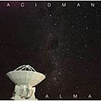 ACIDMAN/ALMA