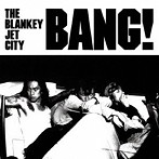 ブランキー・ジェット・シティ/BANG！