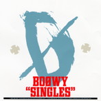BOφWY（ボウイ）/SINGLES