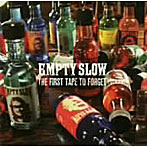 EMPTY SLOW/THE FIRST TAPE TO FORGET