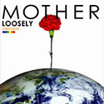 LOOSELY/MOTHER