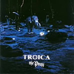 Pray/TROICA