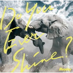 Mayday/Do You Ever Shine？