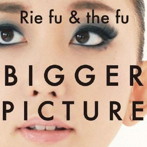 Rie fu＆the fu/BIGGER PICTURE