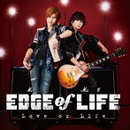 EDGE of LIFE/Love or Life