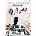 東京女子流/REFLECTION（初回生産限定盤）