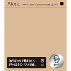 FPM/Alone ［Best 15 mellow tracks by FPM］