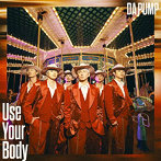 DA PUMP/Use Your Body/E-NERGY BOYS（通常盤）