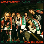 DA PUMP/Pump It Up！ feat.TAKUMA THE GREAT（初回生産限定盤）（DVD付）