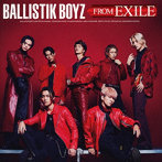 BALLISTIK BOYZ from EXILE TRIBE/BALLISTIK BOYZ FROM EXILE（DVD付）