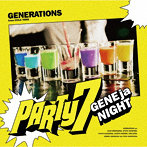 GENERATIONS from EXILE TRIBE/PARTY7 〜GENEjaNIGHT〜（限定盤）（紙ジャケット仕様）
