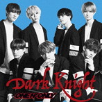 ONE N’ ONLY/Dark Knight（TYPE-B）