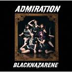 BLACKNAZARENE/ADMIRATION（通常盤）