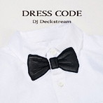 DJ DECKSTREAM/DRESS CODE