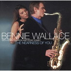 ベニー・ウォレス/ザ・ニアネス・オブ・ユー