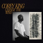 コーリー・キング/Change the Wind
