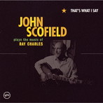 ジョン・スコフィールド/ザッツ・ホワット・アイ・セイ（生産限定盤）