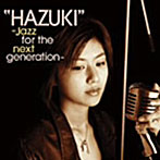 森田葉月/‘HAZUK’-Jazz for the next generation-