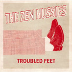 ゼン・ハッシーズ/Troubled Feet