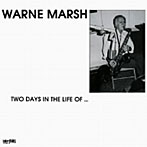 ウォーン・マーシュ/TWO DAYS IN THE LIFE OF...