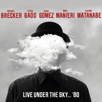 マイケル・ブレッカー/スティーヴ・ガッド/エディー・ゴメス/マイク・マイニエリ/渡辺香津美/Live Under The Sky 1980