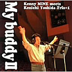 Kenny MINE meets Kenichi Yoshida Trio+1/My buddyII