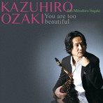 Kazuhiro Ozaki/You are too beautiful feat.Mitsuhiro Itagaki