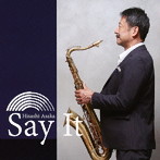 浅香久志/Say It