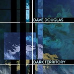 デイヴ・ダグラス＆ハイ・リスク/Dark Territory（feat. Shigeto， Jonathan Maron ＆ Mark Guiliana）