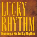 Mooney ＆ His Lucky Rhythm/Mooney/LUCKY RHYTHM