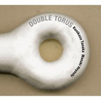 田中邦和＆林正樹/Double Torus