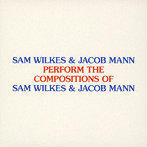 SAM WILKES ＆ JACOB MANN/PERFORM THE COMPOSITIONS O