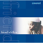 フレンドン・フェロー/カヴァード