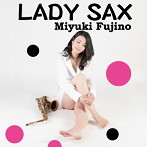 藤野美由紀/LADY SAX