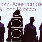 ジョン・アバークロンビー＆ジョン・ルオッコ/トピックス