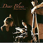 DEAR BLUES/THREE CATS VIEW