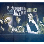 インター・コンチネンタル・ジャズ・トリオ/エビデンス