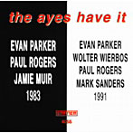 エヴァン・パーカー/THE EYES HAVE IT