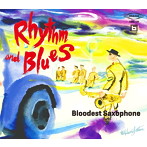 BLOODEST SAXOPHONE/Rhythm and Blues